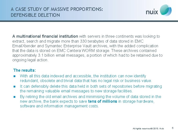 A CASE STUDY OF MASSIVE PROPORTIONS: DEFENSIBLE DELETION A multinational financial institution with servers