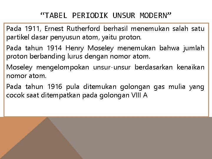 “TABEL PERIODIK UNSUR MODERN” Pada 1911, Ernest Rutherford berhasil menemukan salah satu partikel dasar