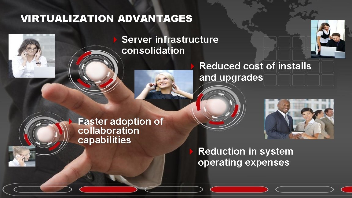 VIRTUALIZATION ADVANTAGES 4 Server infrastructure consolidation 4 Reduced cost of installs and upgrades 4 VIRTUALIZATION ADVANTAGES 4 Server infrastructure consolidation 4 Reduced cost of installs and upgrades 4