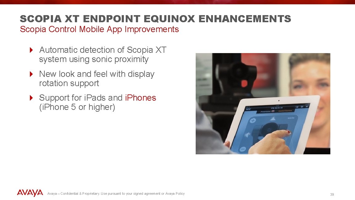 SCOPIA XT ENDPOINT EQUINOX ENHANCEMENTS Scopia Control Mobile App Improvements 4 Automatic detection of