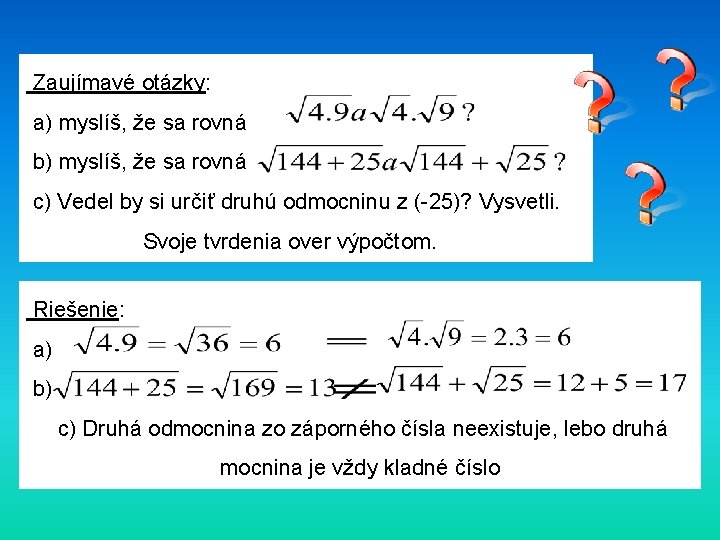 Zaujímavé otázky: a) myslíš, že sa rovná b) myslíš, že sa rovná c) Vedel