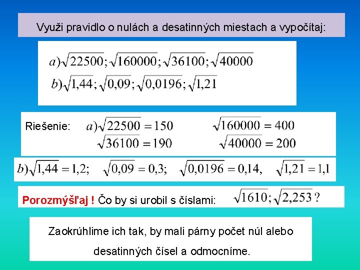 Využi pravidlo o nulách a desatinných miestach a vypočítaj: Riešenie: Porozmýšľaj ! Čo by