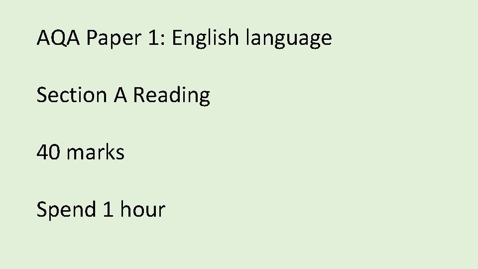 AQA Paper 1: English language Section A Reading 40 marks Spend 1 hour 