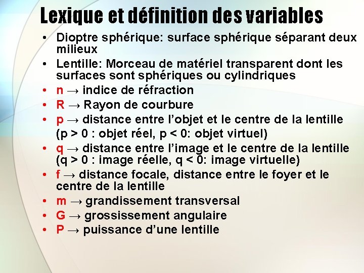 Lexique et définition des variables • Dioptre sphérique: surface sphérique séparant deux milieux •