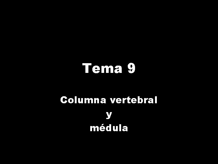 Tema 9 Columna vertebral y médula 