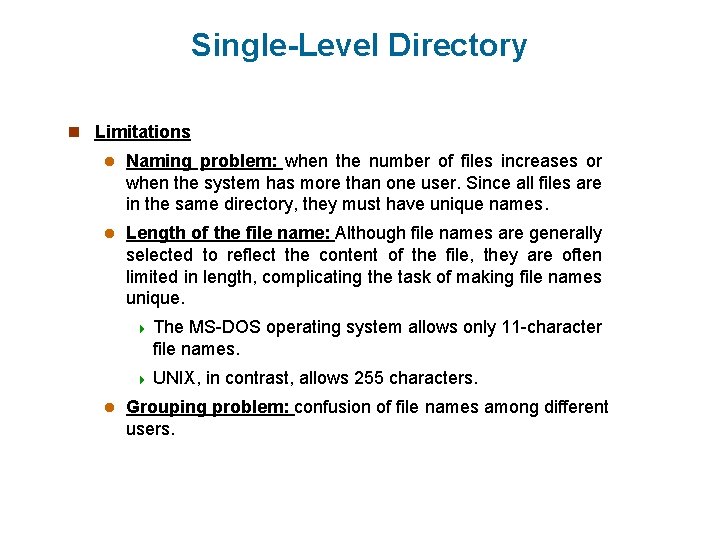 Single-Level Directory n Limitations l Naming problem: when the number of files increases or Single-Level Directory n Limitations l Naming problem: when the number of files increases or