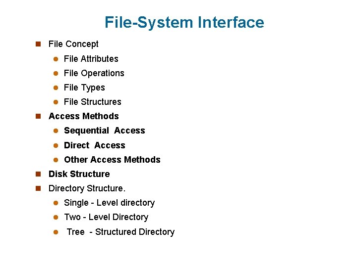 File-System Interface n File Concept l File Attributes l File Operations l File Types File-System Interface n File Concept l File Attributes l File Operations l File Types