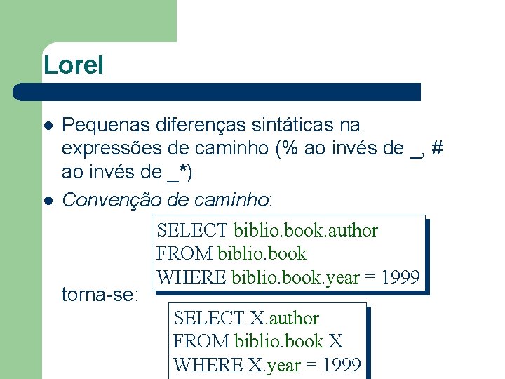 Lorel l l Pequenas diferenças sintáticas na expressões de caminho (% ao invés de