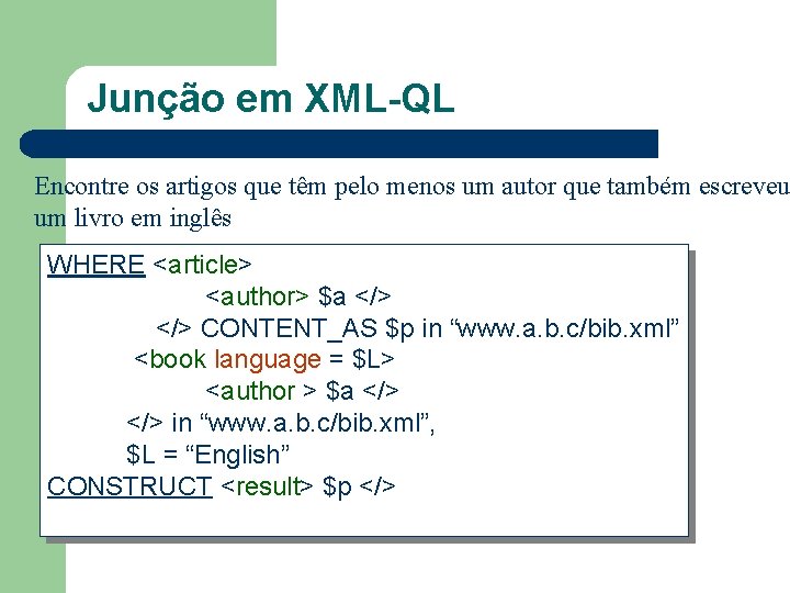 Junção em XML-QL Encontre os artigos que têm pelo menos um autor que também