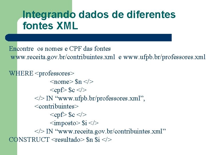 Integrando dados de diferentes fontes XML Encontre os nomes e CPF das fontes www.