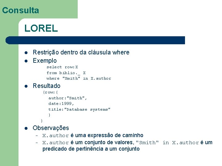 Consulta LOREL l l Restrição dentro da cláusula where Exemplo select row: X from