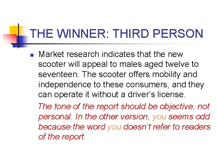 THE WINNER: THIRD PERSON n Market research indicates that the new scooter will appeal