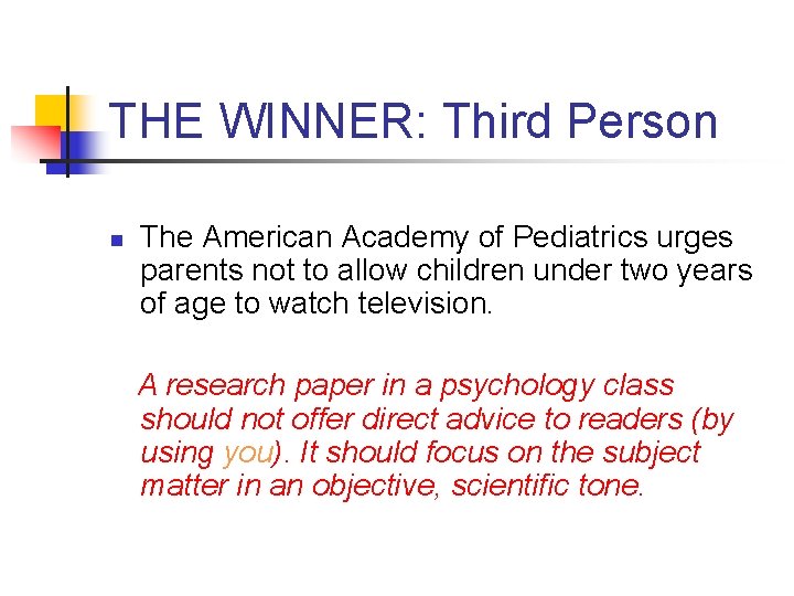 THE WINNER: Third Person n The American Academy of Pediatrics urges parents not to