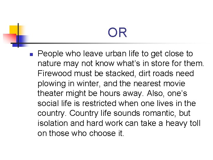 OR n People who leave urban life to get close to nature may not