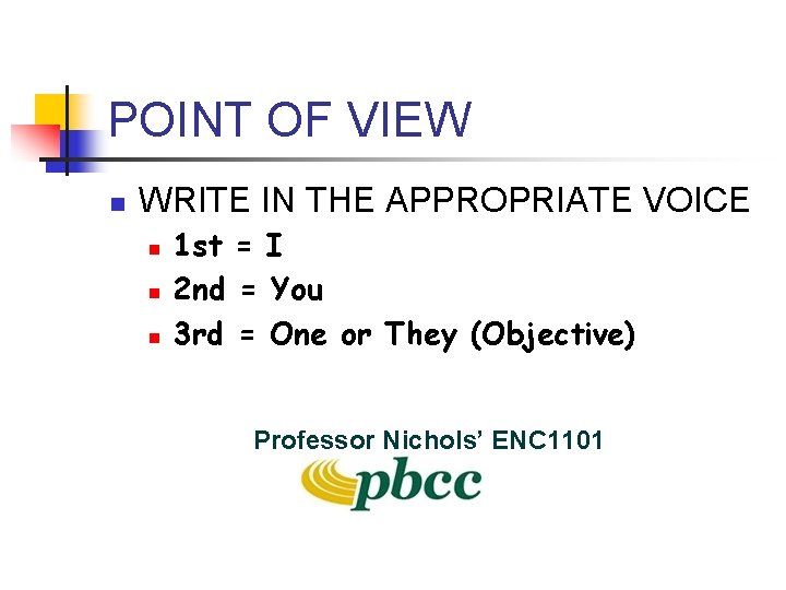 POINT OF VIEW n WRITE IN THE APPROPRIATE VOICE n n n 1 st