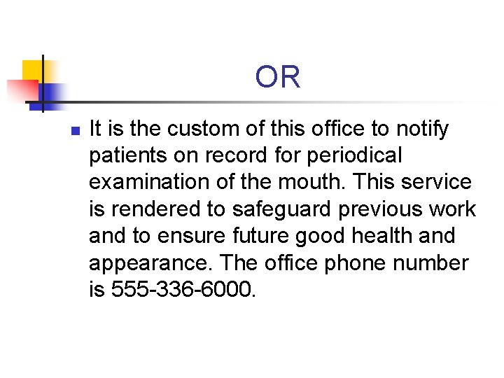 OR n It is the custom of this office to notify patients on record