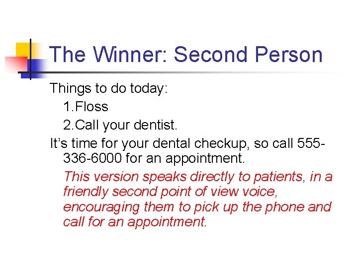 The Winner: Second Person Things to do today: 1. Floss 2. Call your dentist.