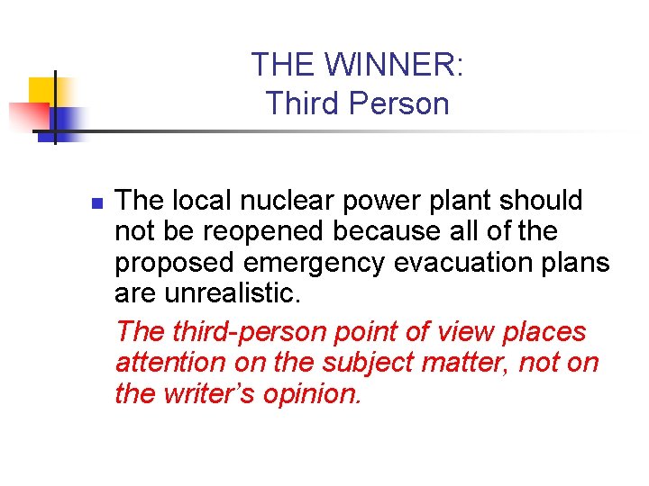 THE WINNER: Third Person n The local nuclear power plant should not be reopened