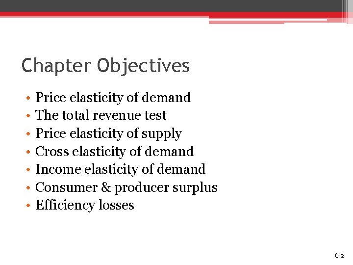 Chapter Objectives • • Price elasticity of demand The total revenue test Price elasticity
