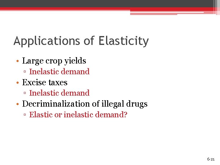 Applications of Elasticity • Large crop yields ▫ Inelastic demand • Excise taxes ▫