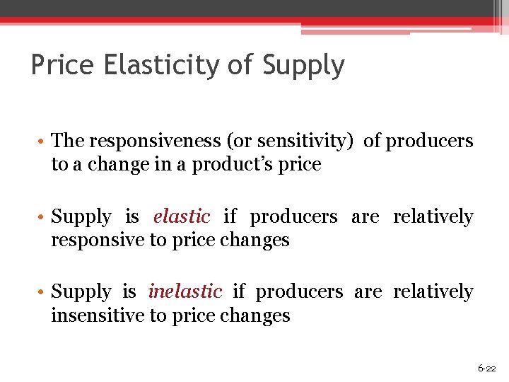 Price Elasticity of Supply • The responsiveness (or sensitivity) of producers to a change