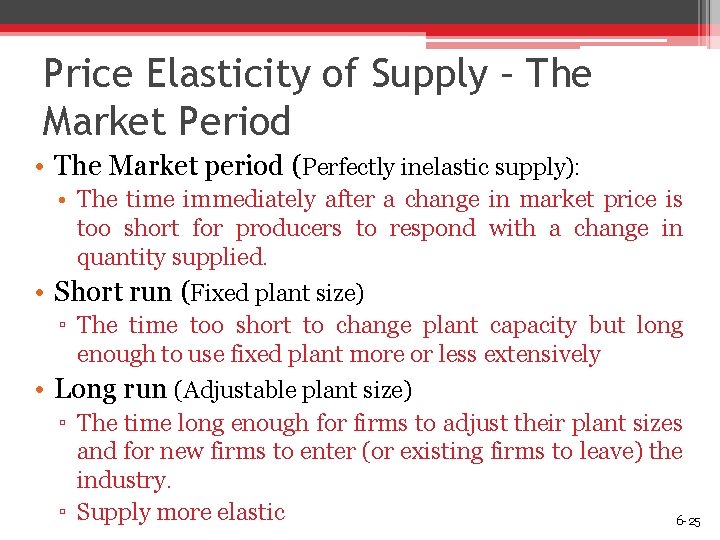 Price Elasticity of Supply – The Market Period • The Market period (Perfectly inelastic
