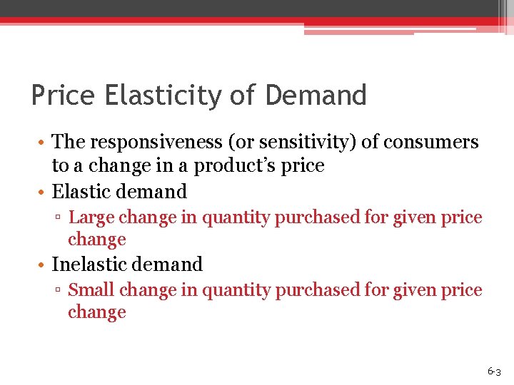 Price Elasticity of Demand • The responsiveness (or sensitivity) of consumers to a change