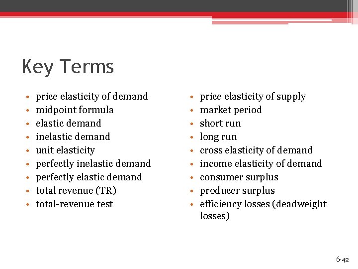 Key Terms • • • price elasticity of demand midpoint formula elastic demand inelastic
