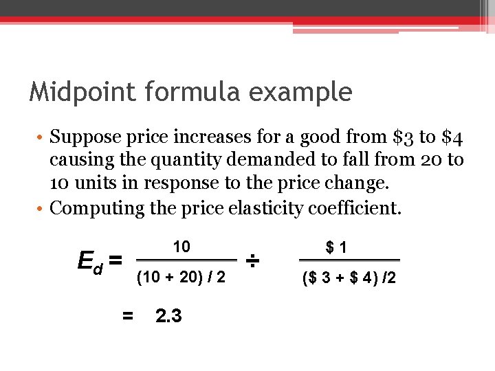 Midpoint formula example • Suppose price increases for a good from $3 to $4