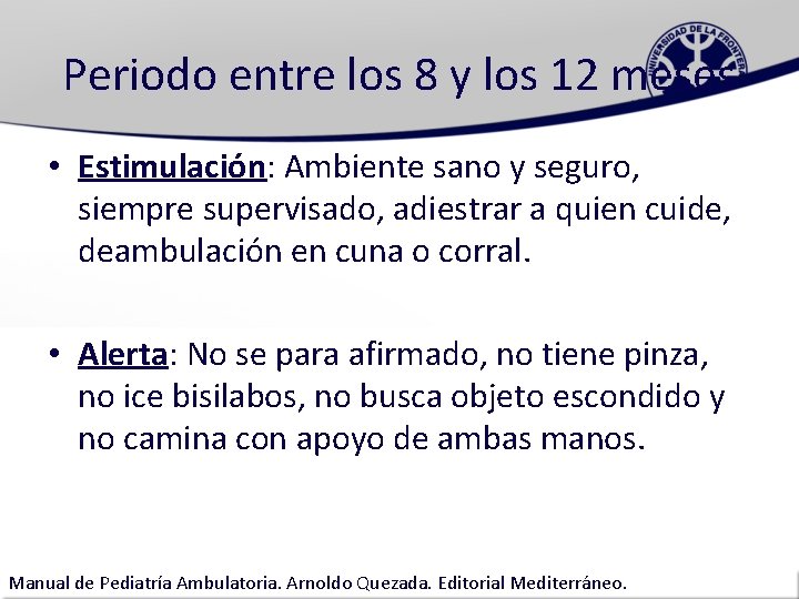 Periodo entre los 8 y los 12 meses • Estimulación: Ambiente sano y seguro,