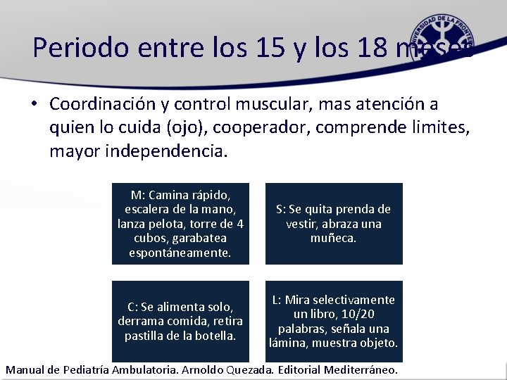 Periodo entre los 15 y los 18 meses • Coordinación y control muscular, mas