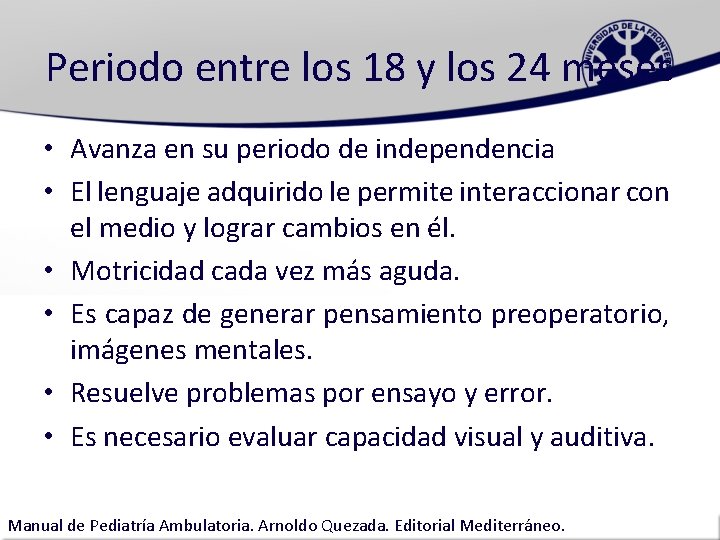 Periodo entre los 18 y los 24 meses • Avanza en su periodo de