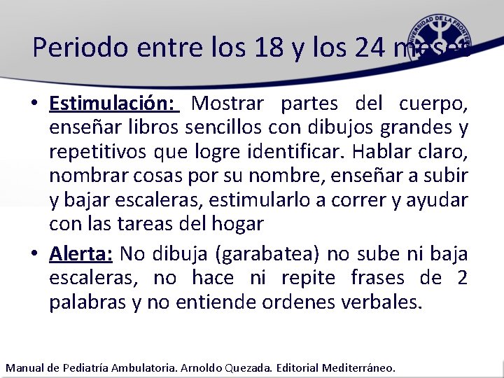 Periodo entre los 18 y los 24 meses • Estimulación: Mostrar partes del cuerpo,