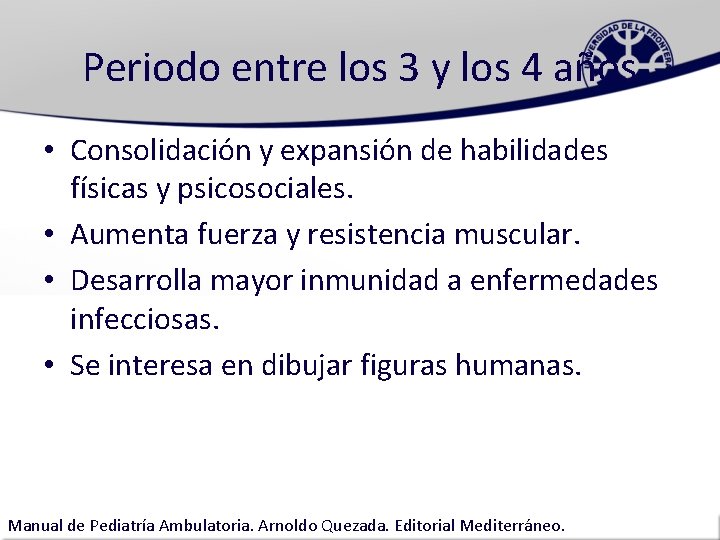 Periodo entre los 3 y los 4 años • Consolidación y expansión de habilidades