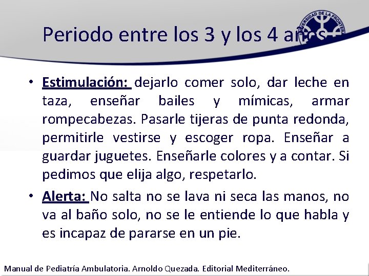 Periodo entre los 3 y los 4 años • Estimulación: dejarlo comer solo, dar