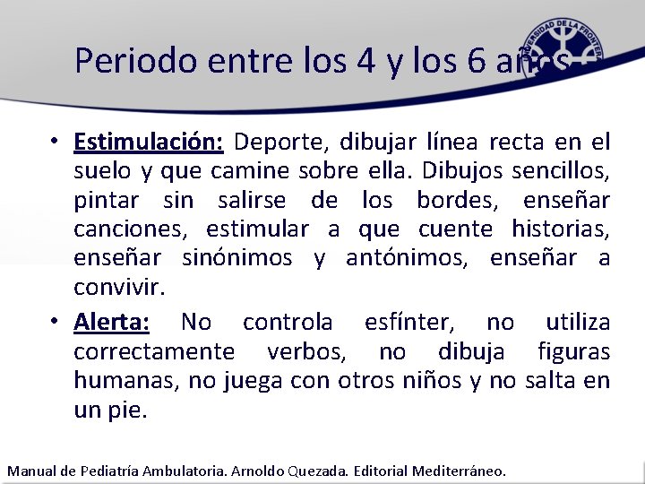 Periodo entre los 4 y los 6 años • Estimulación: Deporte, dibujar línea recta