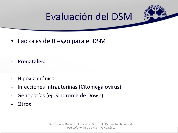 Evaluación del DSM • Factores de Riesgo para el DSM - Prenatales: - Hipoxia