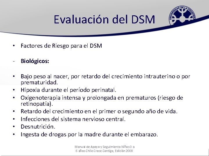 Evaluación del DSM • Factores de Riesgo para el DSM - Biológicos: • Bajo