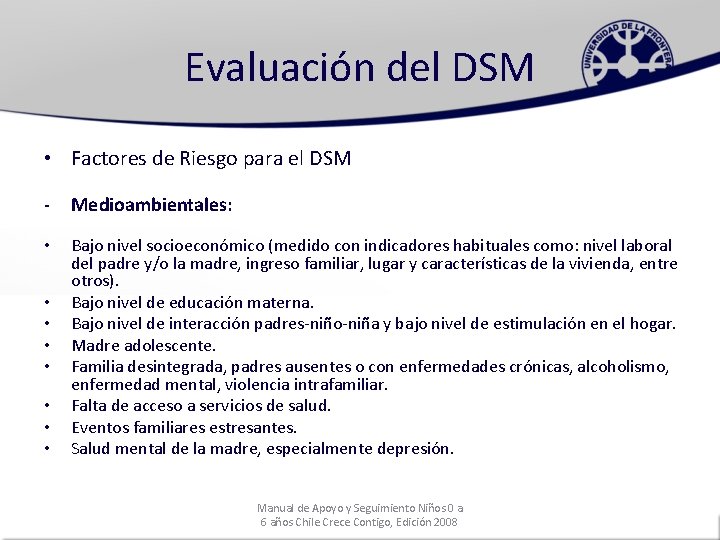 Evaluación del DSM • Factores de Riesgo para el DSM - Medioambientales: • Bajo