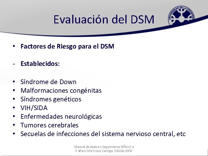 Evaluación del DSM • Factores de Riesgo para el DSM - Establecidos: • •