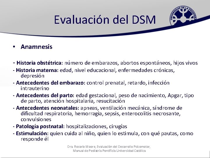 Evaluación del DSM • Anamnesis - Historia obstétrica: número de embarazos, abortos espontáneos, hijos