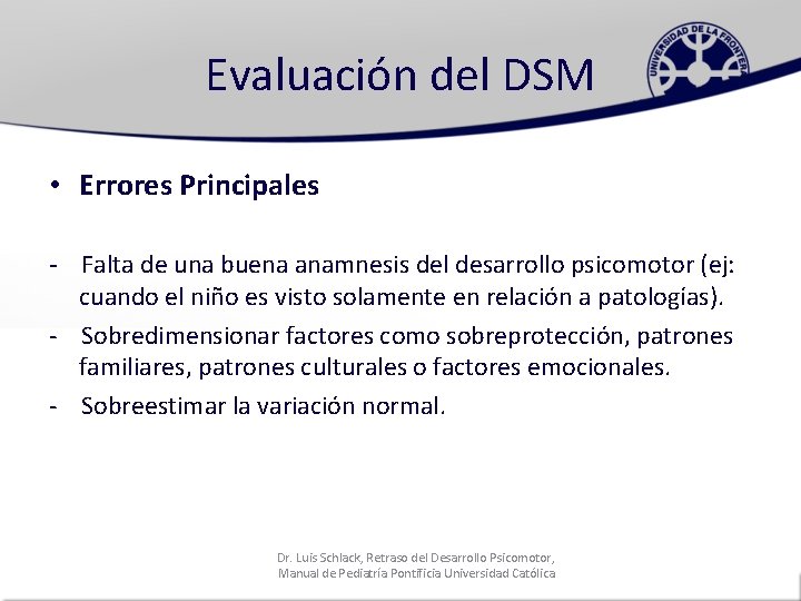 Evaluación del DSM • Errores Principales - Falta de una buena anamnesis del desarrollo