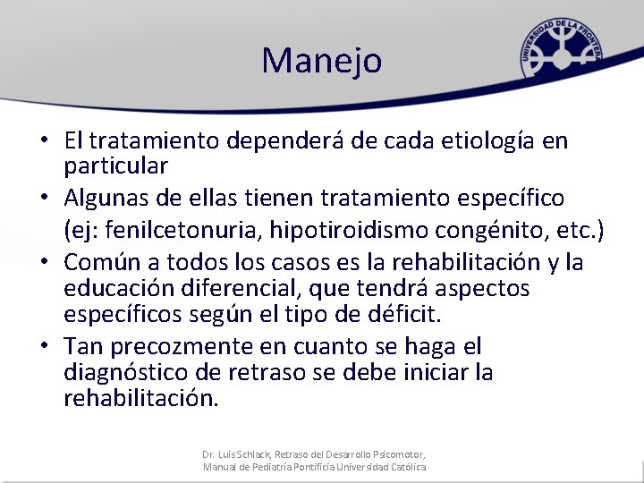 Manejo • El tratamiento dependerá de cada etiología en particular • Algunas de ellas