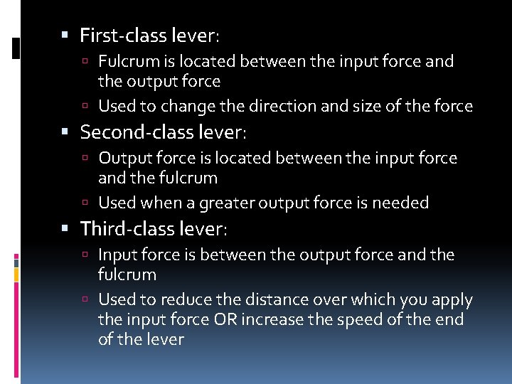  First-class lever: Fulcrum is located between the input force and the output force
