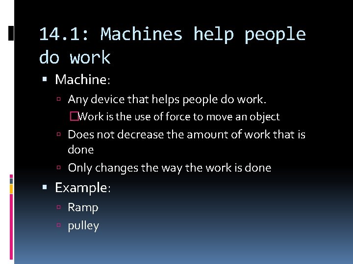 14. 1: Machines help people do work Machine: Any device that helps people do