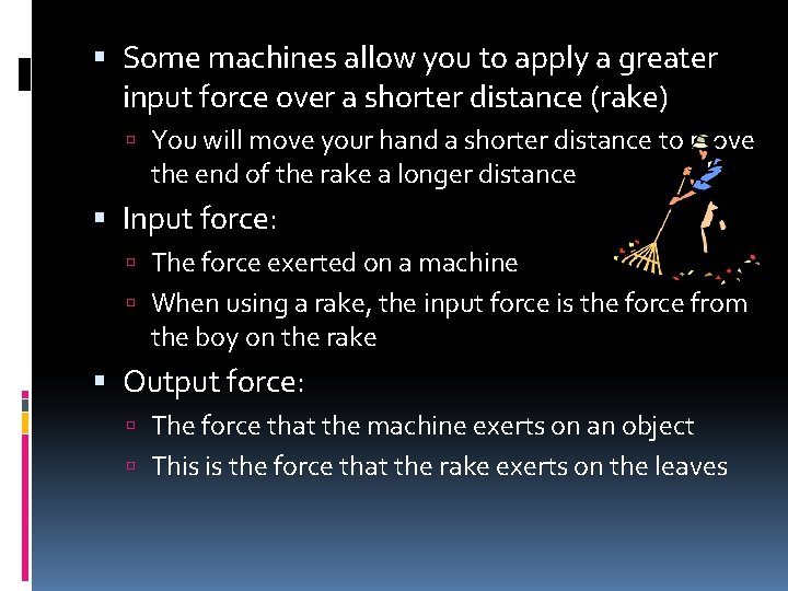  Some machines allow you to apply a greater input force over a shorter