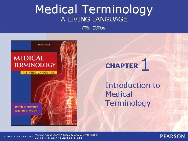 Medical Terminology A LIVING LANGUAGE Fifth Edition CHAPTER 1 Introduction to Medical Terminology: A