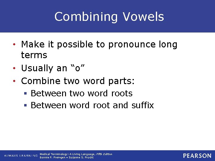 Combining Vowels • Make it possible to pronounce long terms • Usually an “o”