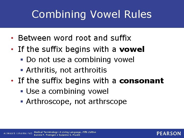 Combining Vowel Rules • Between word root and suffix • If the suffix begins