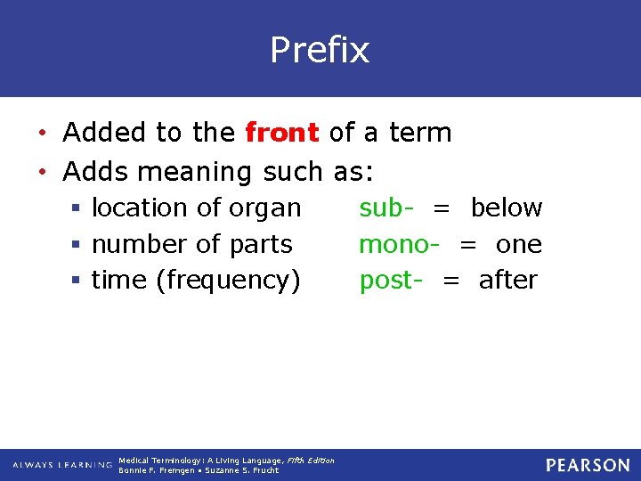 Prefix • Added to the front of a term • Adds meaning such as: Prefix • Added to the front of a term • Adds meaning such as: